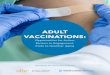 ADULT VACCINATIONS · Vaccines, and childhood immunization in particular, are one of the great success stories of public health in the 20th century. The progress of childhood vaccination