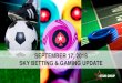 SEPTEMBER 17, 2018 SKY BETTING & GAMING UPDATE · This presentation contains forward-looking statements and information within the meaning of the Private Securities Litigation Reform