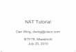 NAT - ietf.org · NAT with SIP ALG. 16 Problems with ALGs • Requires ALG for each application • Requires ALG that understands this particular application’s nuance – Proprietary