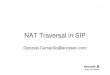 NAT Traversal in SIP - TKK · § NAT Traversal in SIP – SIP Response Routing – User Agent Reachability – ICE. 3 Outline § Introduction to NATs § NAT Behavior (actual and recommended)
