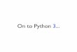 On to Python 3 - Classesclasses.engr.oregonstate.edu/.../sec1-python.pdf · strongly typed: types are strictly enforced. no implicit type conversion-weakly typed: not strictly enforced-statically