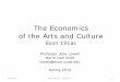 The Economics of the Arts and Cultureecon.ucsb.edu/~lowell/191ac/Lecture Notes/Lecture 1 Slides.pdf · Classifying Culture by Cultural Form . 4/2/2012 Econ 191ac -- Lecture 1 15 