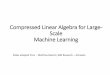 Compressed Linear Algebra for Large- Scale Machine Learningcourse/DBMS/class/mldb/linearalgebra.pdf · Setting: Apache SystemML •Overview • Declarative ML algorithms with R-like