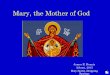 Mary, the Mother of God - WordPress.com · Marian History and Themes . 4. The Seattle Statement . 5. The Seattle Statement . 6. Marian Apparitions . Oldest Scriptural Reference When