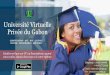 Université Virtuelle Privée du Gabon...Présentation L’UniversitéVirtuelle Privée du Gabon (UNIVGA) a été créée pour permettre aux personnes avec des contraintes de mobilité