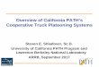 Overview of California PATH’s Cooperative Truck Platooning ... · Truck Platoons are not new… • CHAUFFEUR Project in Europe 1996-2004 • First U.S. project – PATH research