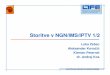 Storitve v NGN/IMS/IPTV 1/2 - Š · PDF file IP Multimedia Subsystem (IMS) Nadaljevanje koncepta NGN dinami čna arhitektura NGN, ki zagotavlja medsebojno obratovalnost storitev, odprte