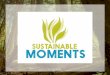 OVERVIEW - Cloudinary · FLYER. COMMUNITY INVOLVEMENT Place the Sustainable Moments ... Share programs you know of that we can amplify through Sustainable Moments. SUSTAINABLE MOMENTS