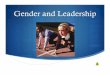 Gender and Leadership - Weebly...Gender and Leadership • Leadership Emergence • If women in organizations are to emerge as leaders, it is important that they be perceived as individuals