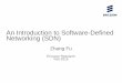 An Introduction to Software-Defined Networking (SDN) · 2016-02-24 · An Introduction to Software-Defined Networking (SDN) Zhang Fu Ericsson Research. Feb 2016