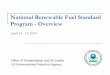 National Renewable Fuel Standard Program - Overview · Advanced Biofuel: Total of 21 Bgal by 2022 (Minimum of 4 billion additional) ... The 2.5:1 credit value for cellulosic biomass