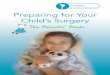 We don’t take walking for granted Preparing for Your Child’s Surgery · your child’s return home from hospital. Talking with your child It goes without saying that you will