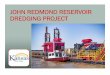 JOHN REDMOND RESERVOIR DREDGING PROJECT€¦ · JOHN REDMOND RESERVOIR DREDGING PROJECT. TODAY’S DISCUSSION Background & Need for Project Project Overview Permits, Implementation