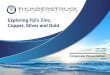 Exploring Fiji's Zinc, Copper, Silver and Gold. · 2020-06-25 · Thunderstruck owns a vast land package of high grade zinc, copper, gold and silver assets that covers nearly 4% of