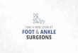 FOOT & ANKLE SURGEONS TODAY · 4 YEARS at a postgraduate podiatric medical school and a minimum 3-YEAR foot and ankle surgical residency program approved by the Council on Podiatric