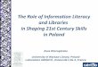 The Role of Information Literacy and Libraries in Shaping 21st Century …ecil2014.ilconf.org/wp-content/uploads/2014/11/... · 2016-11-01 · Poland and the notion of 21st century