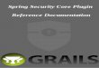 Spring Security Core Plugin - Reference Documentationgrails-plugins.github.io/grails-spring-security-core/3.1.x/spring-security-core.pdf• JIRA Issues • June 21, 2010 • 0.4 release