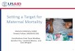 Setting a Target for Maternal Mortality...Nepal 2010 MMR=170 26 . 27 Pakistan, India: MMR in 2035 with 75% and 85% reductions from 2010 . 2010 : 