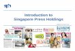 Introduction to Singapore Press Holdingssph.listedcompany.com/newsroom/20120319_175254_T39_B... · 2012-03-19 · & Starhub (0.8%) - OpenNet (25%) New Media News portals, Online classifieds