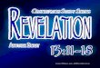 REVELATION - wordcenterministry.org · Revelation 13:11-18 Another Beast As we continue to observe a major interlude in the seals, trumpets, and bowls (the one before the seventh