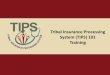Tribal Insurance Processing System (TIPS) 101 Training Employer... · Ask questions Participate Take notes and mark pages in your participant guide Turn off or silence your cell phone