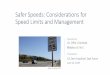 Safer Speeds: Considerations for Speed Limits and …...percentile discourage drivers’ compliance with the posted speed limit. Slide based on presentation by Jake Kononov ... states