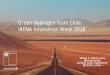 Green Hydrogen from Chile IRENA Innovation Week 2018 · g H2] 100 - 2023 100 - 2035 H o E o 0 0 H o E o 3 6 Chile has the opportunity, even by 2023, to produce hydrogen at a competitive