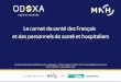 Le carnet de santé des Français et des personnels de santé et … … · *Sondage Carnet de santé Odoxa-MNH-Le Figaro Santé-France info, publié le 27/06/2019. Au cours du dernier