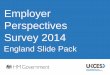 Employer Perspectives Survey 2014 - gov.uk · England Slide Pack Employer Perspectives Survey 2014. Chapter 1: Background and Introduction 2. Overview of EPS 2014 EPS 2014: 18,059