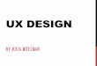 UX Design - CS50cdn.cs50.net/2011/fall/seminars/user_UX_design/user_UX_design.pdfUX DESIGN BY JULIA MITELMAN . TOPICS Why should we care? Usability Heuristics It’s all about Context