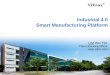 Industrial 4.0 Smart Manufacturing Platform · Industrial 4.0 or “Smart Factory”, in which cyber-physical systems monitor the cyber physical processes of the factory and make