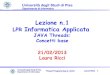 Lezione n.1 LPR Informatica Applicataricci/21-02-13-ThreadsIntro.pdf · Lezione n.1 LPR Informatica Applicata JAVA Threads: Concetti base 21/02/2013 Laura Ricci ... gestione delle