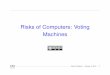 Risks of Computers: Voting Machinessmb/classes/s16/l_voting.pdfRisks of Computers: Voting Machines Steven M. Bellovin February 10, 2016 1. Voting Systems and Computers There is a long