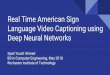 Deep Neural Networks Language Video Captioning usingon-demand.gputechconf.com/gtc/2017/presentation/s7346... · 2017-05-19 · Language Video Captioning using Deep Neural Networks