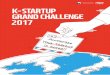 KSTARTUP GRAND CHALLENGE 2017 Grand Challenge 2017.pdf · Opportunity to Work with Major Korean Companies (Samsung, LG, Hyundai Motors, KT, Kakao, Naver, CJ, SK, etc.) South Korea