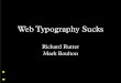Web Typography Sucks · Web Typography 糟透了 演讲 ... the best available ampersand. Elements of Typographic Style. ... We create simple, readable interfaces balanced with a