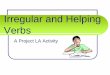 Irregular and Helping Verbs - Shelby County Schools Irregular Verb Goodies Irregular Verb Guessing Game