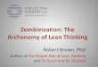 Zombieization: The Archenemy of Lean Thinking...Zombieization: The Archenemy of Lean Thinking Robert Brown, PhD Author of The People Side of Lean Thinking and To Touch and Be Touched
