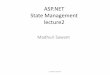 ASP.NET State Management lecture2...• The ASP.NET engine converts the HTML portion from its free-form text representation into a series of programmatically-created Web controls