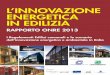 L’innovazione energetica in ediLizia · 2013-03-14 · la prevista dalle Direttive ha bisogno di essere accompagnata da riferimenti chiari e certi. Al contrario la differenza di