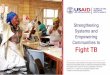 Strengthening Systems and Empowering Communities to Fight TB · Strengthening Systems and Empowering Communities to Fight TB This document is made possible by the support of the American