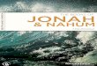 & nahum · responsible for Jonah’s death (vs. 14). The sea then became calm and the sailors greatly feared the Lord. Jonah was then swallowed by a great fish and was inside the