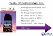 Tesla NanoCoatings, Inc....Tesla NanoCoatings, Inc. •Prototypes developed 2005 •Founded 2007 •Ft. Bragg Project 2008 •Ft. Lewis Projects 2010 •Commercializing 2012
