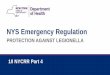 PROTECTION AGAINST LEGIONELLA 10 NYCRR Part 4 · 3 Emergency Regulation Effective August 17, 2015 Promulgated to protect the public from potential exposure to Legionella associated