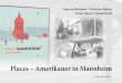 Places – Amerikaner in Mannheimverlag-regionalkultur.de/media/pdf/5d/94/c1/bib-35-875.pdf · Autobahn Kaserne and later at Taylor Barracks where for my last years, 1988 to 1990,