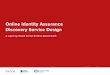 Online Identity Assurance Discovery Service Design...2018/05/23  · online identity assurance. We conducted scoping interviews with some key Scottish Government teams (including policy