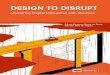 DESIGN TO DISRUPT Design to Disrupt... Design to Disrupt An Executive Introduction1 INTRODUCTION ¢â‚¬©If