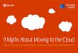 9 Myths About Moving to the Cloud MYTH 5 MYTH 6 MYTH 7 MYTH 8 MYTH 9 Office 365 is just Office tools
