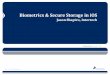 Biometrics*&*Secure*Storage*in*iOS · 2012 – ©’All$Rights$Reserved ATraining$Division$Presentation Biometrics*&*Secure*Storage*in*iOS Jason*Shapiro,*Intertech