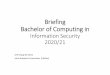 Briefing Bachelor of Computing in · 2 days ago · CORE • CS2107 Intro to InfoSec. o Illustrates how system fails. Focus on communication security (basic crypto + network). •